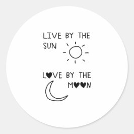 Live by the sun Love by the moon Runder Aufkleber