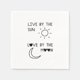 Live by the sun Love by the moon Serviette