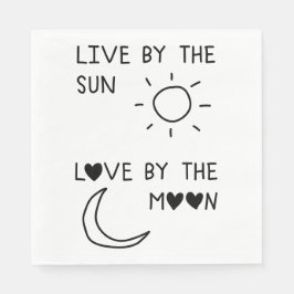 Live by the sun Love by the moon Serviette