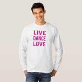 Live-Dance-Liebe T-Shirt (Vorne ganz)