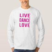 Live-Dance-Liebe T-Shirt (Vorderseite)