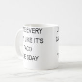 Live Every Day Like It'S Taco Tuesday Funny Kaffeetasse (Vorderseite Links)