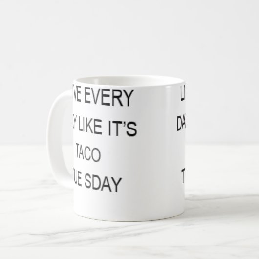 Live Every Day Like It'S Taco Tuesday Funny Kaffeetasse (Vorderseite Links)