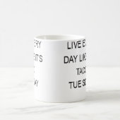 Live Every Day Like It'S Taco Tuesday Funny Kaffeetasse (Mittel)
