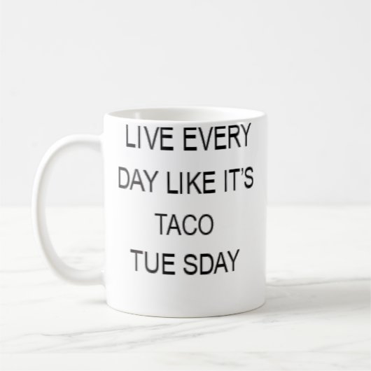 Live Every Day Like It'S Taco Tuesday Funny Kaffeetasse (Links)