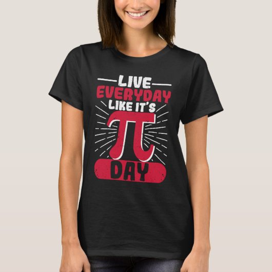 Live Everyday Like It's Pi Day Distressed Math Gee T-Shirt (Vorderseite)