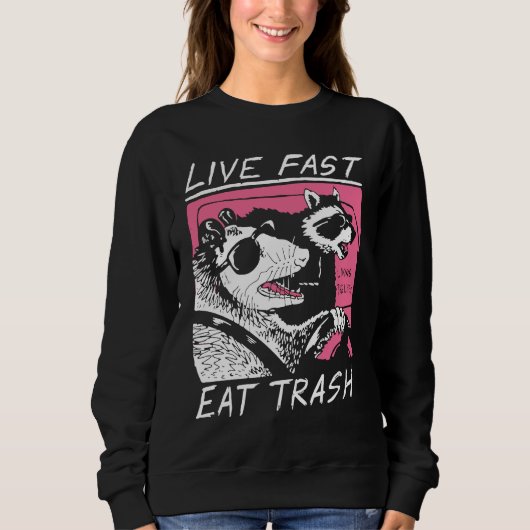 Live Fast Eat Trash Opossum Street Cats Cool Pos Sweatshirt (Vorderseite)