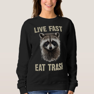 Live Fast essen Müll und von Car Funny Rac treffen Sweatshirt