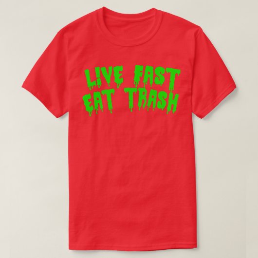 Live Fast essen Trash T-Shirt (Design vorne)