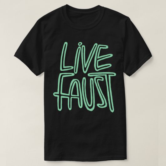 Live Fast Puff Goethe Live Faust 2 T-Shirt (Design vorne)