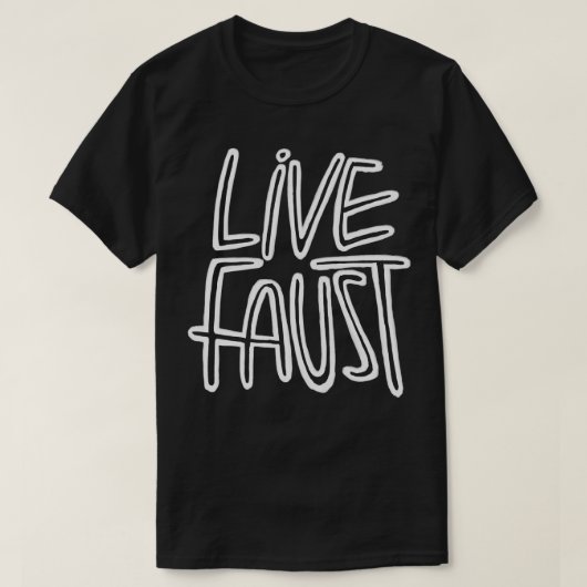 Live Fast Puff Goethe Live Faust T-Shirt (Design vorne)