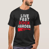 Live fast Rock Harder Rock and Roll Rocker T-Shirt (Vorderseite)