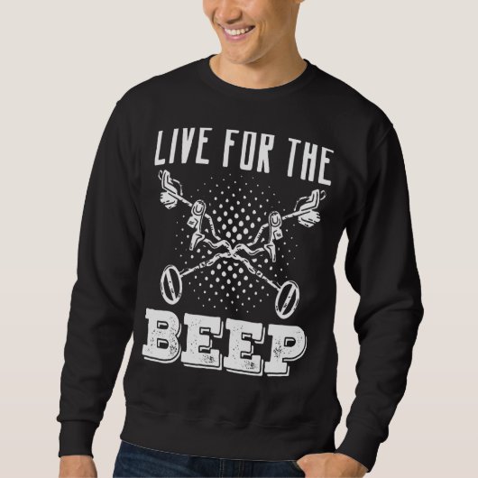 Live for the Beep Metal Detectorist Dete Sweatshirt (Vorderseite)
