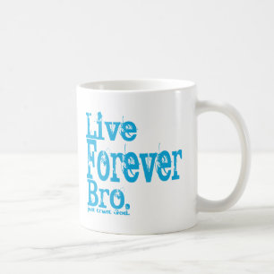 Live Forever Bro nur vertrauen Coffee Tasse Cup