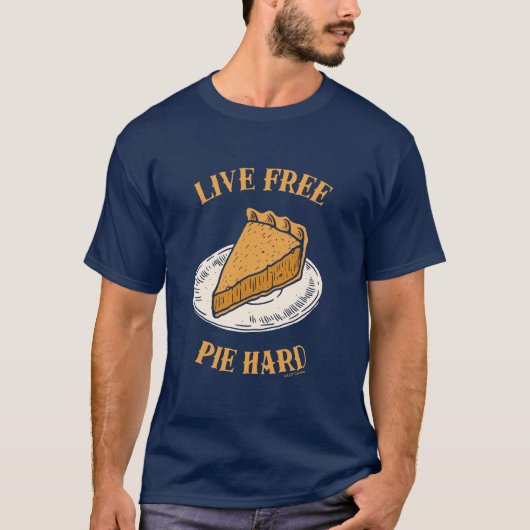 Live Free Pie Hard T-Shirt (Vorderseite)