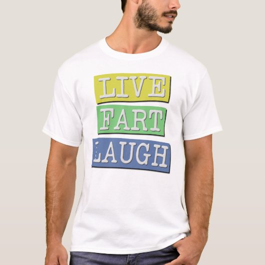 Live Furz Laugh Funny T - Shirt (Vorderseite)