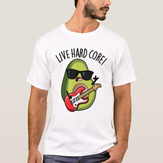 Live Hard Core Funny Avocado Rock Pub T-Shirt (Vorderseite)