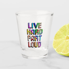 Live Hard Furz Loud Schnapsglas