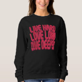 Live Hard Liebe Long Dive Deeper Sweatshirt (Vorderseite)