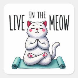 "Live in Meow" Funny Cat Lovers Square Sticker