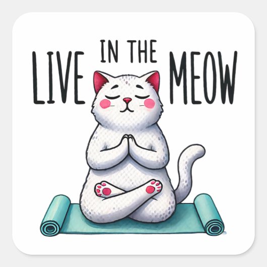 "Live in Meow" Funny Cat Lovers Square Sticker (Vorderseite)