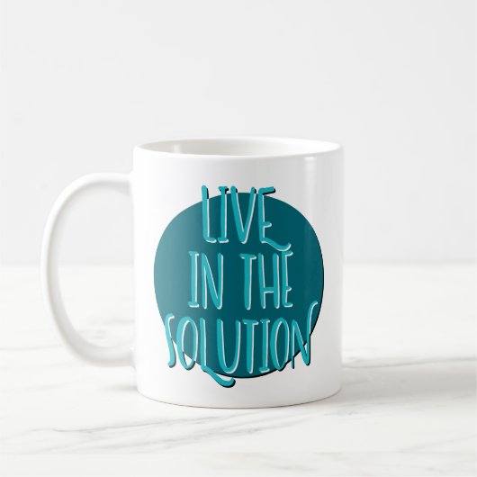 Live in Solution Erholung Slogan-Tasse Kaffeetasse (Links)