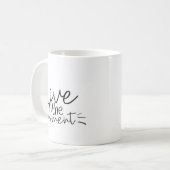 Live in the Moment Zitat Kaffeetasse (Vorderseite Links)