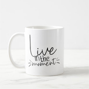 Live in the Moment Zitat Kaffeetasse