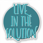Live in the Solution 12 Step Slogan Aufkleber (Vorderseite)