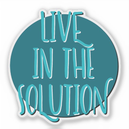 Live in the Solution 12 Step Slogan Aufkleber (Vorderseite)