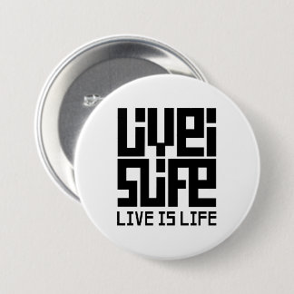 Live is life button