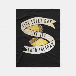 Live jeden Tag wie es ist Taco Dienstag Fleecedecke