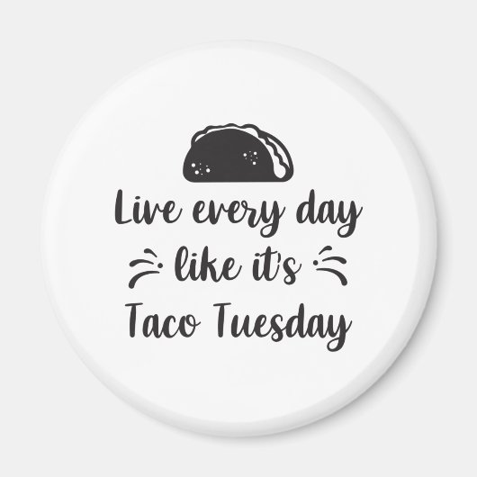 Live jeden Tag wie es ist Taco Dienstag Magnet (Vorne)