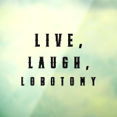 Live, Lachen, Labotomie, sonniges Halloween Fensteraufkleber (Blatt 3)