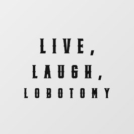 Live, Lachen, Labotomie, sonniges Halloween Fensteraufkleber