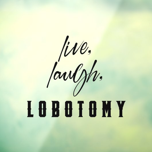 Live, Lachen, Labotomie, sonniges Halloween Fensteraufkleber (Blatt 3)