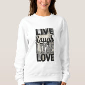 Live / Lachen / Liebe Sweatshirt (Vorderseite)
