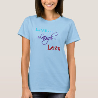 Live… Lachen… Liebe-T - Shirt