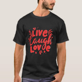Live, Lachen, Liebe T-Shirt (Vorderseite)