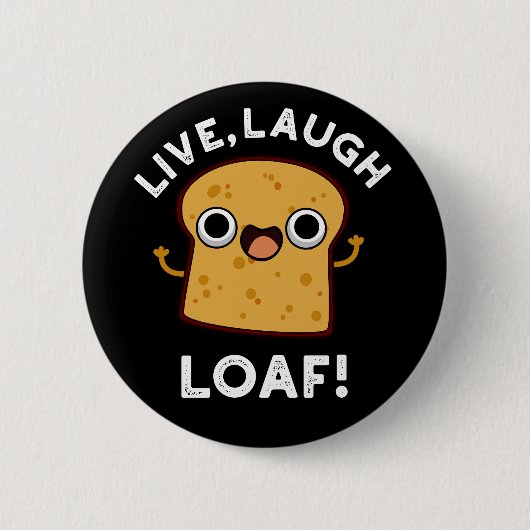 Live, Lachen, Loaf Funny Bread Dark BG Button (Vorderseite)