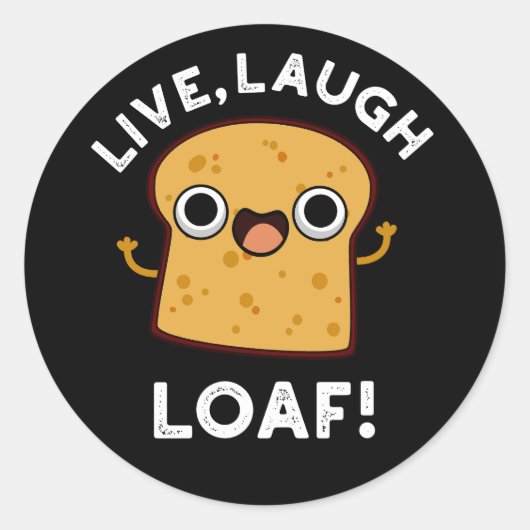 Live, Lachen, Loaf Funny Bread Dark BG Runder Aufkleber (Vorderseite)