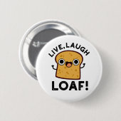 Live, lachen, Loaf Funny Broad Pub Button (Vorne & Hinten)