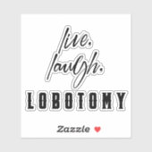 Live, Lachen, Lobotomy Fun Spaß Halloween Aufkleber (Blatt)