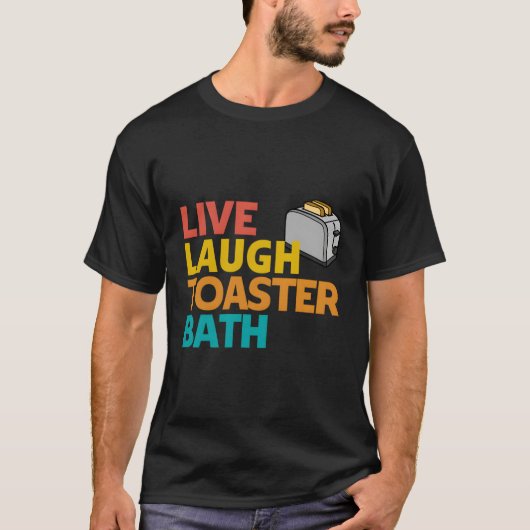 Live-Lachen Toaster Bath Inspiration Deep Message T-Shirt (Vorderseite)