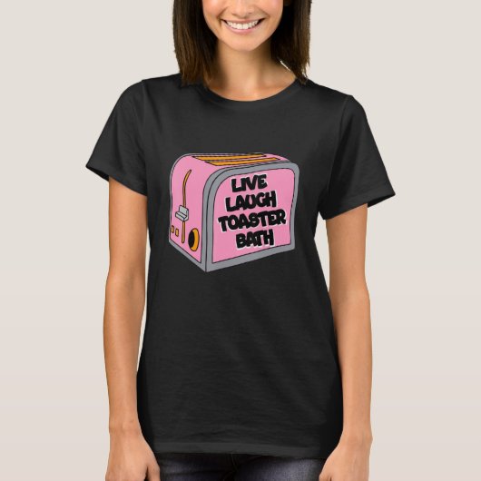 Live-Lachen Toaster Bath Inspiration Life Liebe 1 T-Shirt (Vorderseite)