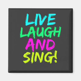 Live, Lachen und Sing Magnet