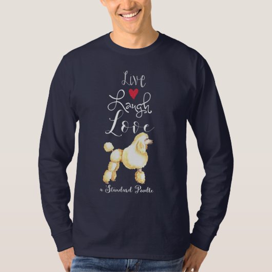Live Lagh Liebe a Standard Poodle T - Shirt (Vorderseite)