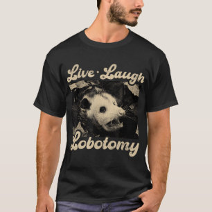 Live Lagh Lobotomy Opossum Funny Possum T - Shirt