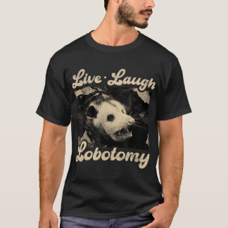 Live Lagh Lobotomy Opossum Funny Possum T - Shirt