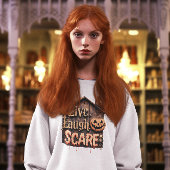 Live Lagh Scare Funny Halloween Sweatshirt